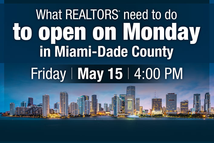 what realtors need to know to open on Monday in Miami-dade, Friday may 15 at 4pm