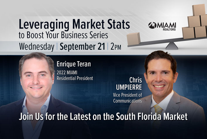 Leveraging Market Stats to Boost Your Business Series September 21 @ 2:00 pm - 3:00 pm Free - 2022 MIAMI Residential President Enrique Teran