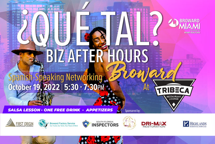 Qué Tal? BIZ-AFTER HOURS Broward Spanish-Speaking Networker October 19, 2022 | 5:30 - 7:30PM