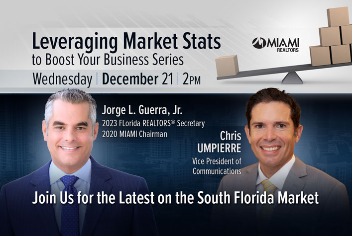 ZOOM: Leveraging Market Stats to Boost Your Business Series | December 21 @ 2:00 pm - 3:00 pm The South Florida real estate market is booming! Join us for the latest market statistics and information