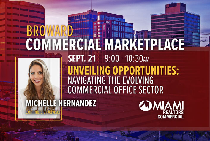 Broward Commercial Marketplace – Unveiling Opportunities – Navigating the Evolving Commercial Office Sector September 21st from 9am to 10:30am