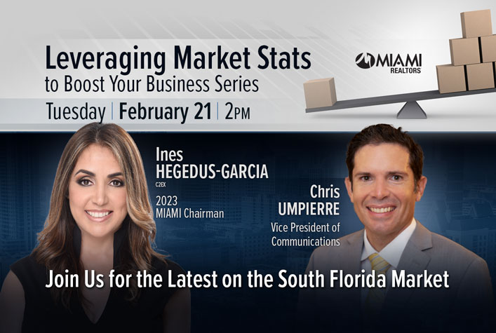 Leveraging Market Stats to Boost Your Business Series February 21 at 2pm with MIAMI REALTORS 2023 Chairman of the Board, Ines Hegedus-Garcia