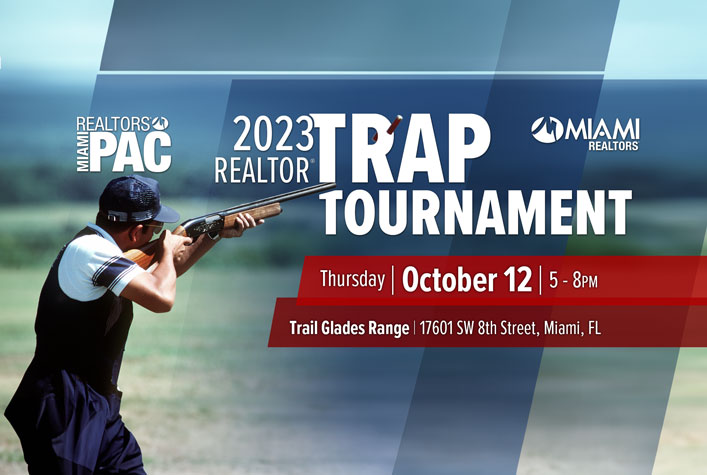 2023 MIAMI REALTOR® PAC Trap Tournament. Thursday | October 12 | 5 - 8PM. Trail Glades Range | 17601 SW 8th Street, Miami, FL