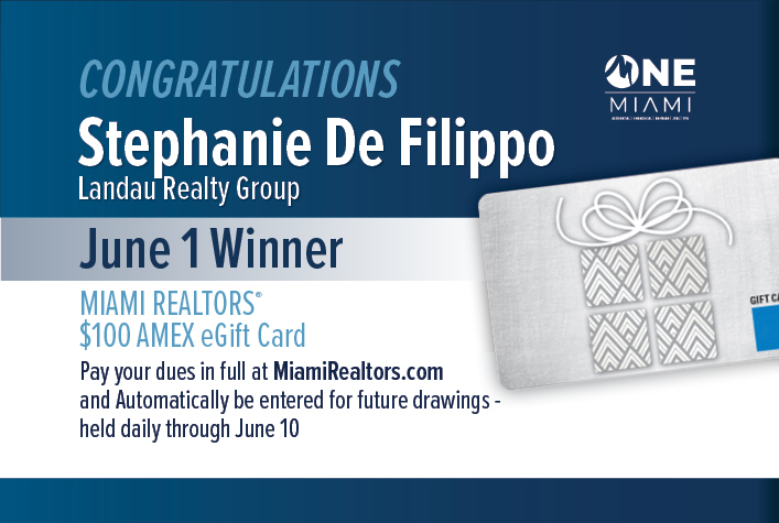 Congratulations! Daily Winners MIAMI Realtors Amex Gift Card Raffle! Pay your dues in full at MiamiRealtors.com and Automatically be entered for future drawings - held daily