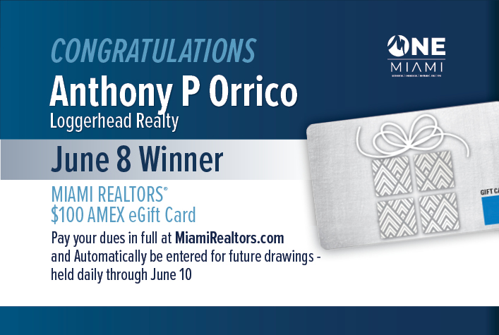 Dues_2026-Daily_Winner-June-8 Congratulations! Daily Winners MIAMI Realtors Amex Gift Card Raffle! Pay your dues in full at MiamiRealtors.com and Automatically be entered for future drawings - held daily