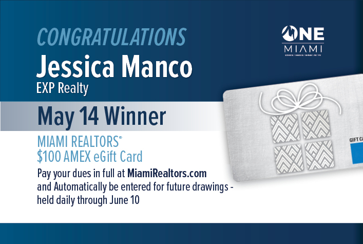 Congratulations! Daily Winners MIAMI Realtors Amex Gift Card Raffle! Pay your dues in full at MiamiRealtors.com and Automatically be entered for future drawings - held daily