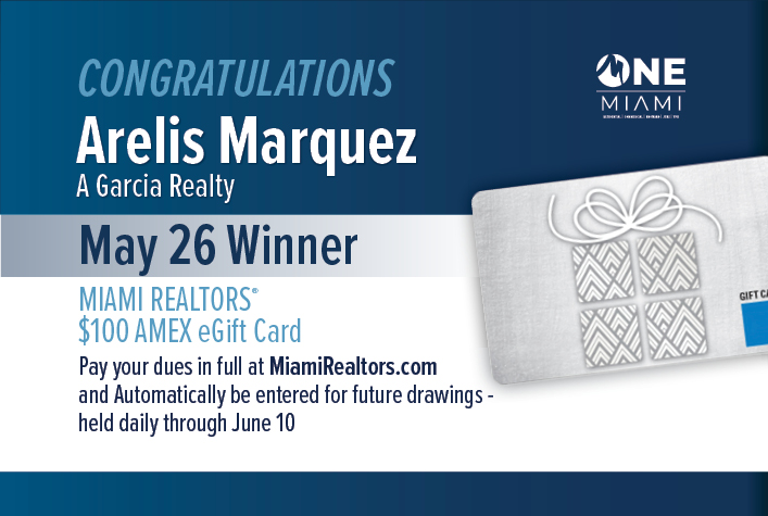 Congratulations! Daily Winners MIAMI Realtors Amex Gift Card Raffle! Pay your dues in full at MiamiRealtors.com and Automatically be entered for future drawings - held daily