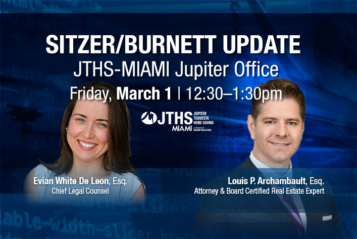 SITZER / BURNETT CASE Update JTHS Office March 1 12:30pm – 1:30pm Presented By: Evian White Deleon, Esq. and Louis P. Archambault​​​​, Esq., Attorney & Board Certified Real Estate Expert