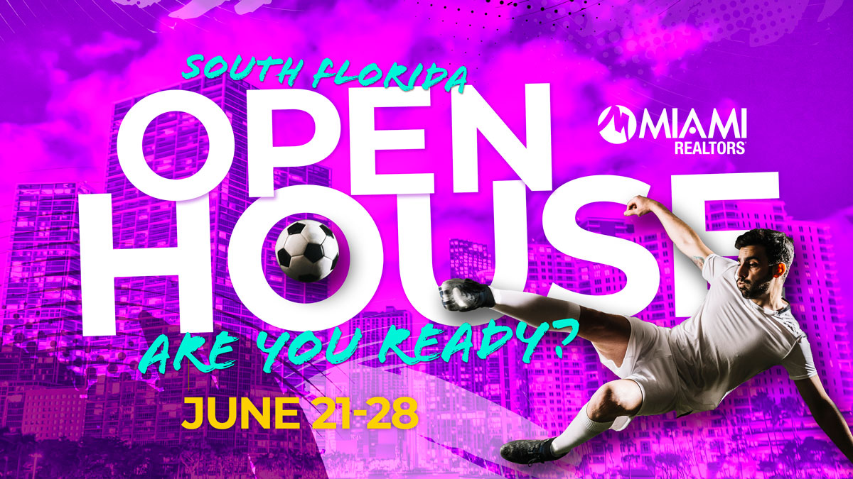 South Florida Open House Are You Ready? June 21-28