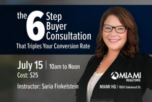 The 6 Step Buyer Consultation. That Triples Your Conversion Rate, July 15, 10am, Saria Finkelstein, MIAMI Global HQ