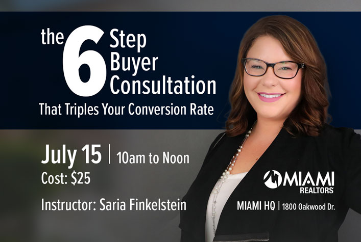 The 6 Step Buyer Consultation. That Triples Your Conversion Rate, July 15, 10am, Saria Finkelstein, MIAMI Global HQ