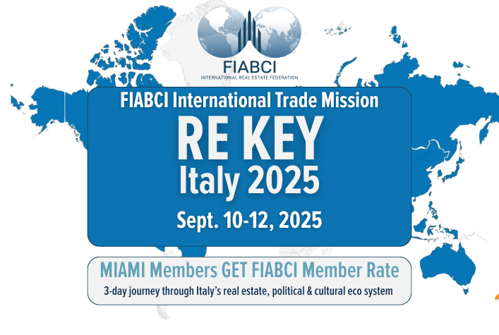 FIABCI International Trade Mission RE KEY Italy 2025 Sept. 10-12, 2025 MIAMI Members get FIABCI Member Rate