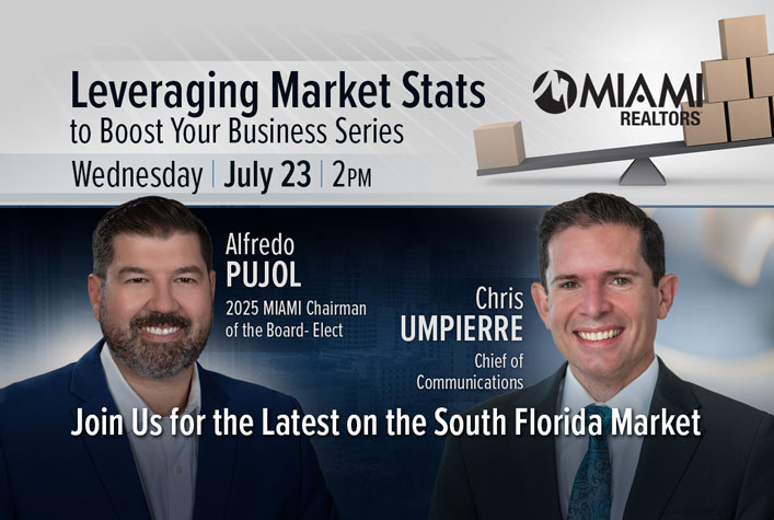 Leveraging Market Stats to Boost Your Business Series. Wednesday, July 23 at 2PM with Alfredo Pujol, 2025 MIAMI Chairman of the Board- Elect