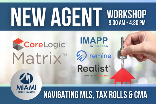 New_Agent_Workshop NEW AGENT Workshop 9:30 AM - 4:30 PM Navigating MLS, Tax Rolls & CMA