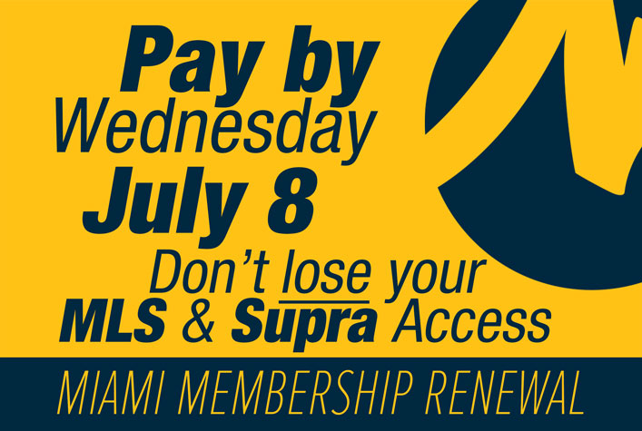 Pay before you get suspended. Don't lose your MLS & Supra Access. MIAMI Membership Renewal.